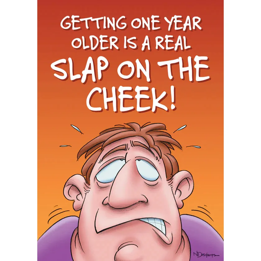 Birthday Card "Getting One Year Older Is a Real Slap"