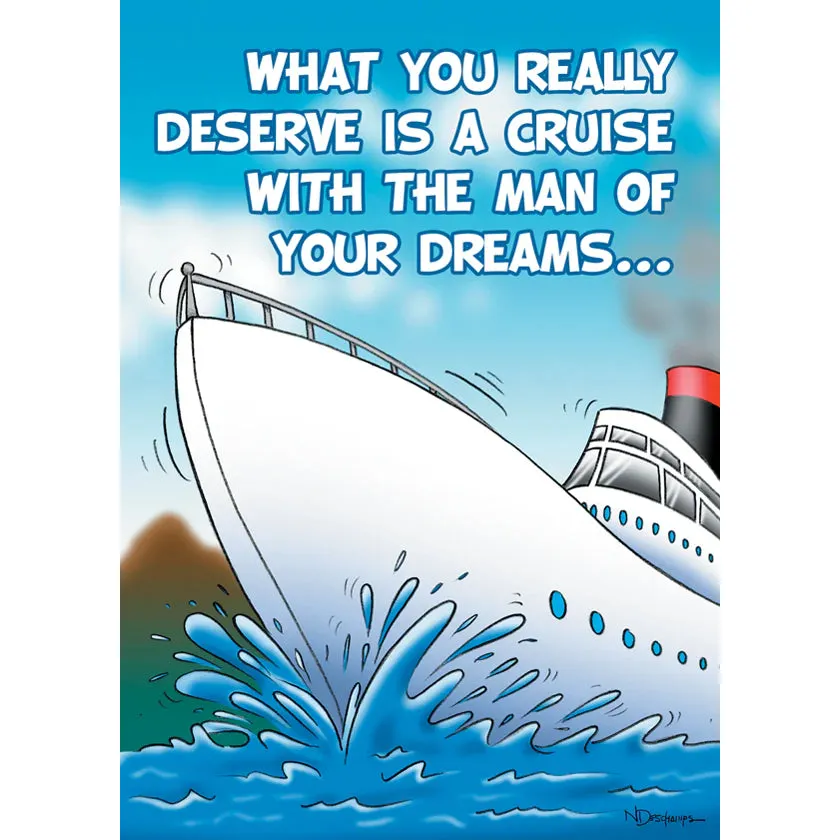 Birthday Card "What You Really Deserve Is"